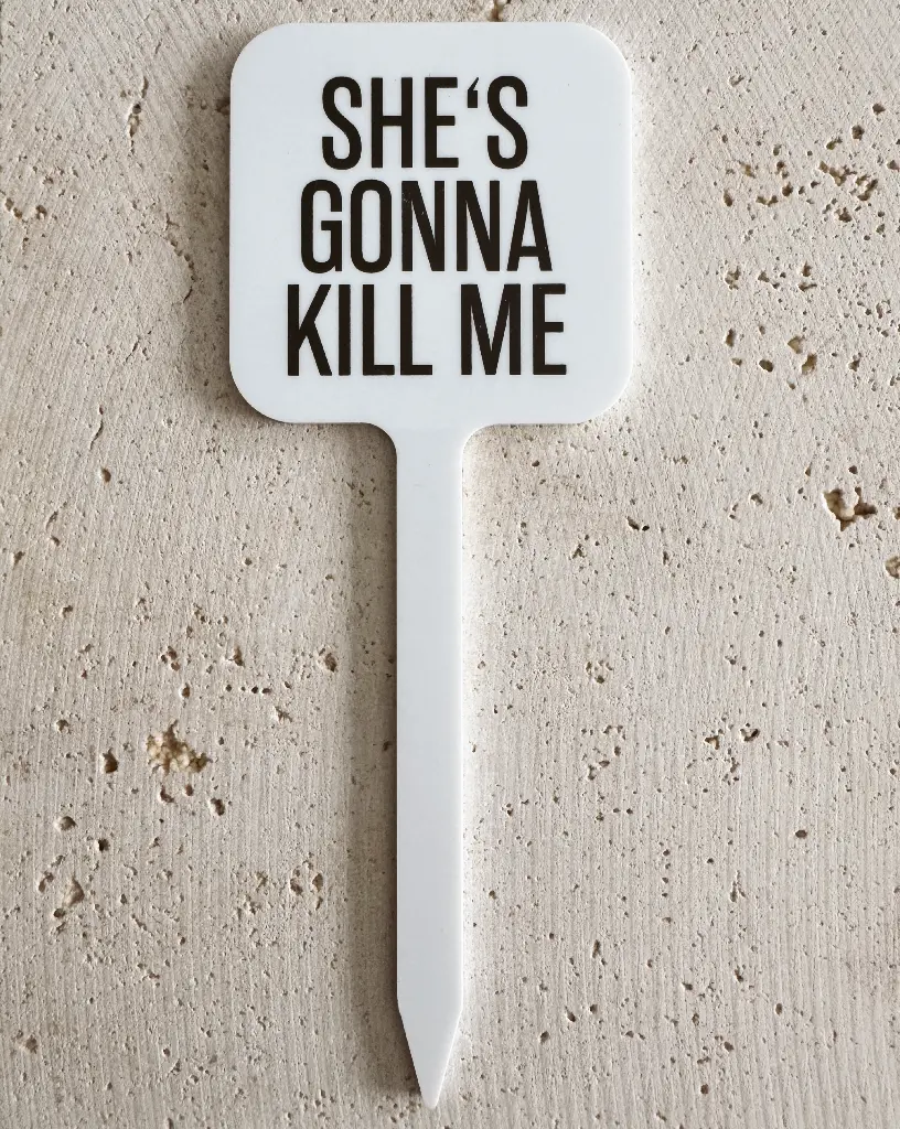 [PPC-01972] She's Gonna Kill Me Pflanzenstecker aus Acryl